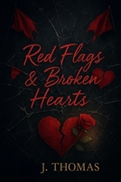 Red Flags & Broken Hearts: The Broken Series Book Two B0FDQVVGBC Book Cover