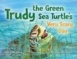Trudy the Green Sea Turtle's Very Scary Day B0CF3BSQQJ Book Cover