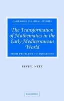 The Transformation of Mathematics in the Early Mediterranean World: From Problems to Equations 0521041740 Book Cover