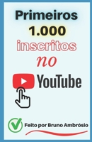 Primeiros 1.000 inscritos no YouTube B08S2M4XVL Book Cover