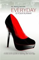 Everyday Is Your Runway: A Shoe Lover's Guide to Healthy Feet & Legs 0615578284 Book Cover