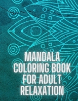 Mandala Coloring Book For Adult Relaxation: Stress-Relief Coloring Book For Beginners #2 B08MSLX49R Book Cover