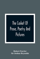 The Casket of Prose, Poetry and Pictures: For the Improvement of the Young: A Juvenile Forget-Me-Not: With Fine Engravings 9354366996 Book Cover