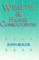 Wealth & Higher Consciousness 0914829513 Book Cover