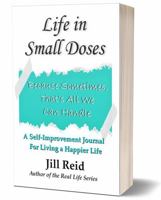 Life in Small Doses: Because Sometimes, That's All We Can Handle (The Real Life Series) 1735860743 Book Cover