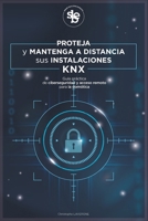 Proteja y mantenga a distancia sus instalaciones KNX: Guía práctica de ciberseguridad y acceso remoto para la domótica (Spanish Edition) B0FSC945HM Book Cover