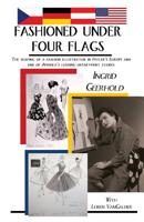 Fashioned Under Four Flags: The Shaping of a Fashion Illustrator in Hitler's Europe and one of America's Leading Department Stores 1497526590 Book Cover