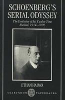 Schoenberg's Serial Odyssey: The Evolution of his Twelve-Tone Method, 1914-1928 (Monographs on Music) 0198163525 Book Cover