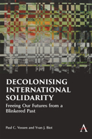 Decolonising International Solidarity : Freeing Our Futures from a Blinkered Past 1839999942 Book Cover