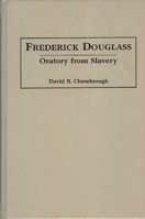 Frederick Douglass: Oratory from Slavery (Great American Orators) 0313302871 Book Cover