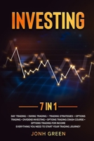 Investing 7 in 1 Day trading + swing trading + trading strategies + options trading + dividend investing + options trading crash course + options ... you need to start your trading journey 1914092465 Book Cover