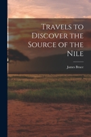 Travels to Discover the Source of the Nile 1015500846 Book Cover