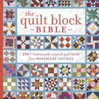 The Quilt Block Bible: 200+ Traditionally Inspired Quilt Blocks from Rosemary Youngs 1440238502 Book Cover