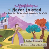 The Kingdom That Never Existed: The Quest for the Very Last Mosquito in the World B0F31CDZQQ Book Cover
