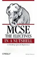 MCSE : The Electives in a Nutshell 1565924827 Book Cover