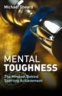 Mental Toughness: The Mindset Behind Sporting Achievement 0415578965 Book Cover