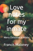 Love notes for my inmate: Merry Christmas in White B0BKS3JVGS Book Cover