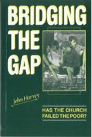 Bridging the gap: Has the Church failed the poor? (The Kerr lectures) 0715206079 Book Cover