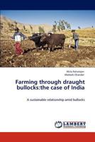 Farming through draught bullocks: the case of India 3848498480 Book Cover