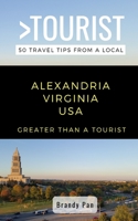 Greater Than a Tourist- Alexandria Virginia USA: 50 Travel Tips from a Local B08HG8YGY9 Book Cover