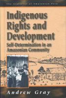 Indigenous Rights and Development: Self-Determination in an Amazonian Community 1571818375 Book Cover