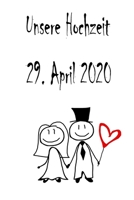 Unsere Hochzeit - 29. April 2020: Hochzeitsplaner, Weddingplaner, Hochzeitscheckliste, Jahrestag, Hochzeitsdatum - Individuelles Geschenk f�r Braut, Trauzeugen, Trauzeugin und Brautpaare 1712499580 Book Cover