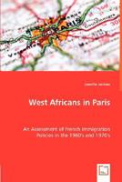 West Africans in Paris: An Assessment of French Immigration Policies in the 1960's and 1970's 3836497263 Book Cover