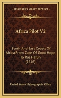 Africa Pilot: South and East Coasts of Africa from Cape of Good Hope to Ras Hafun - Primary Source Edition 1164812556 Book Cover