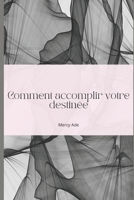 Comment accomplir votre destin (French Edition) B0FNRRYC9W Book Cover