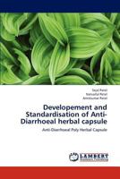 Developement and Standardisation of Anti-Diarrhoeal herbal capsule: Anti-Diarrhoeal Poly Herbal Capsule 3659163503 Book Cover