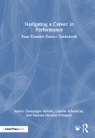 Navigating a Career in Performance: Your Creative Career Guidebook 1032607424 Book Cover