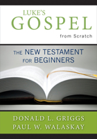 Luke's Gospel from Scratch: The New Testament for Beginners 0664234992 Book Cover