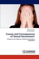 Causes and Consequences of Sexual Harassment:: A Study on the Students of Khulna University in Bangladesh 3848435926 Book Cover