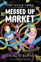 The Tuttle Twins and the Messed up Market 194352145X Book Cover