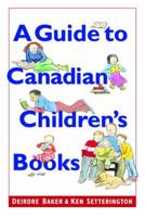 A Guide to Canadian Children's Books in English 0771010648 Book Cover