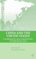 China and the United States: Cooperation and Competition in Northeast Asia 0230608485 Book Cover
