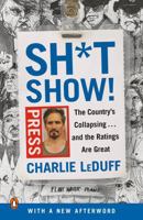 Sh*tshow!: The Country's Collapsing . . . and the Ratings Are Great 0525522042 Book Cover