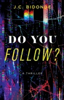 Do You Follow? A Thriller 1626349029 Book Cover
