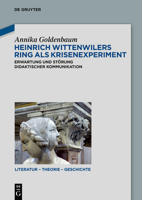 Heinrich Wittenwilers Ring als Krisenexperiment: Erwartung und Störung didaktischer Kommunikation (Literatur – Theorie – Geschichte, 18) 311070448X Book Cover