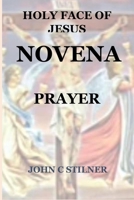 THE HOLY FACE OF JESUS NOVENA: PRAYER B0CTN35ZXJ Book Cover