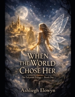 When The World Chose Her (The Falepion Trilogy) B0GKN82RTQ Book Cover
