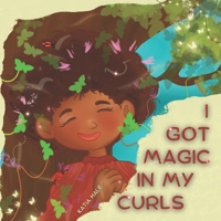 I Got Magic in My Curls B0BW3HQYGK Book Cover