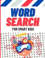 Word Search for Smart Kids: Practice Spelling, Learn Vocabulary, and Improve Reading Skills With 100 Puzzles, Fun Learning Activities for Kids, Wonder Words Activity for Children. B08T48HRWK Book Cover