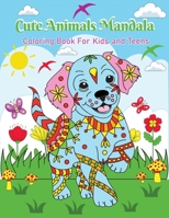 Cute Animals Mandala: Coloring Book For Kids And Teens 1998058441 Book Cover