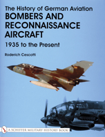 The History of German Aviation: Bombers and Reconnaissance Aircraft 1939 to the Present 0764312839 Book Cover