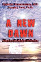 A New Dawn: Planet on the Brink of Extinction 1452845824 Book Cover