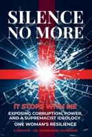 No Más Silencio. Se Detiene Conmigo. Exponiendo La Corrupción, El Poder Y Una Ideología Supremacista. B0DQ2P9NCC Book Cover