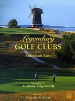 Legendary Golf Clubs of the American East 0965890449 Book Cover