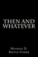 Then and Whatever 1718688733 Book Cover