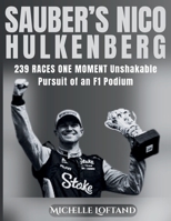 Sauber’s Nico Hülkenberg: 239 Races. One Moment. The Unshakable Pursuit of an F1 Podium (World of Sports Biography Books) B0FH2R6KZF Book Cover